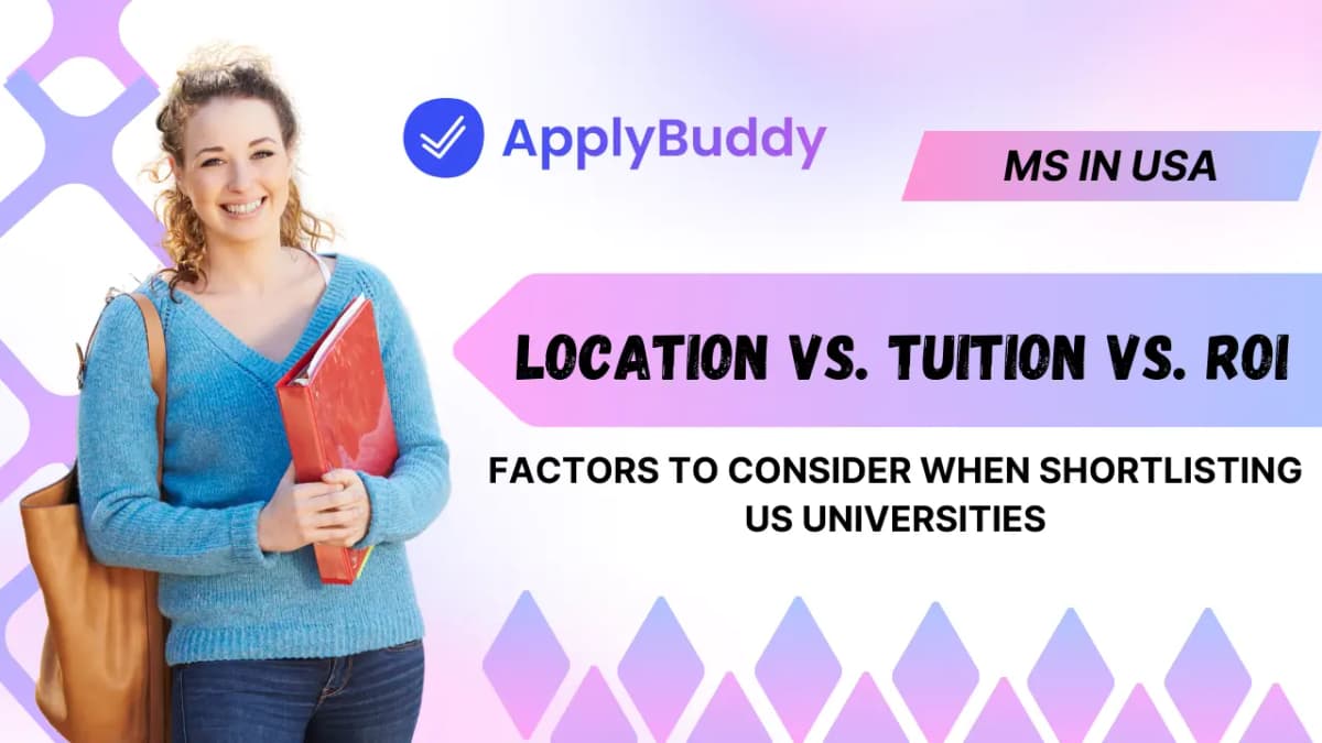 Location, Tuition, & ROI: Factors to Consider When Shortlisting Universities
